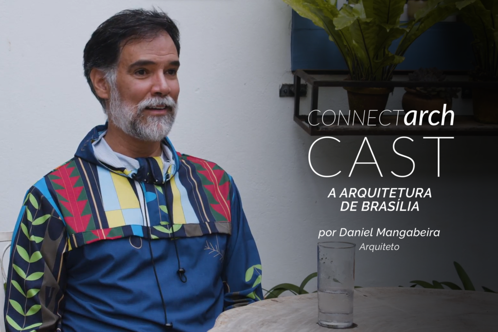 Connectarch Cast: a arquitetura de Brasília, por Daniel Mangabeira